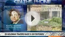 Ex-Goldman Traders Raise $1.5 Billion for Hedge Funds: Video